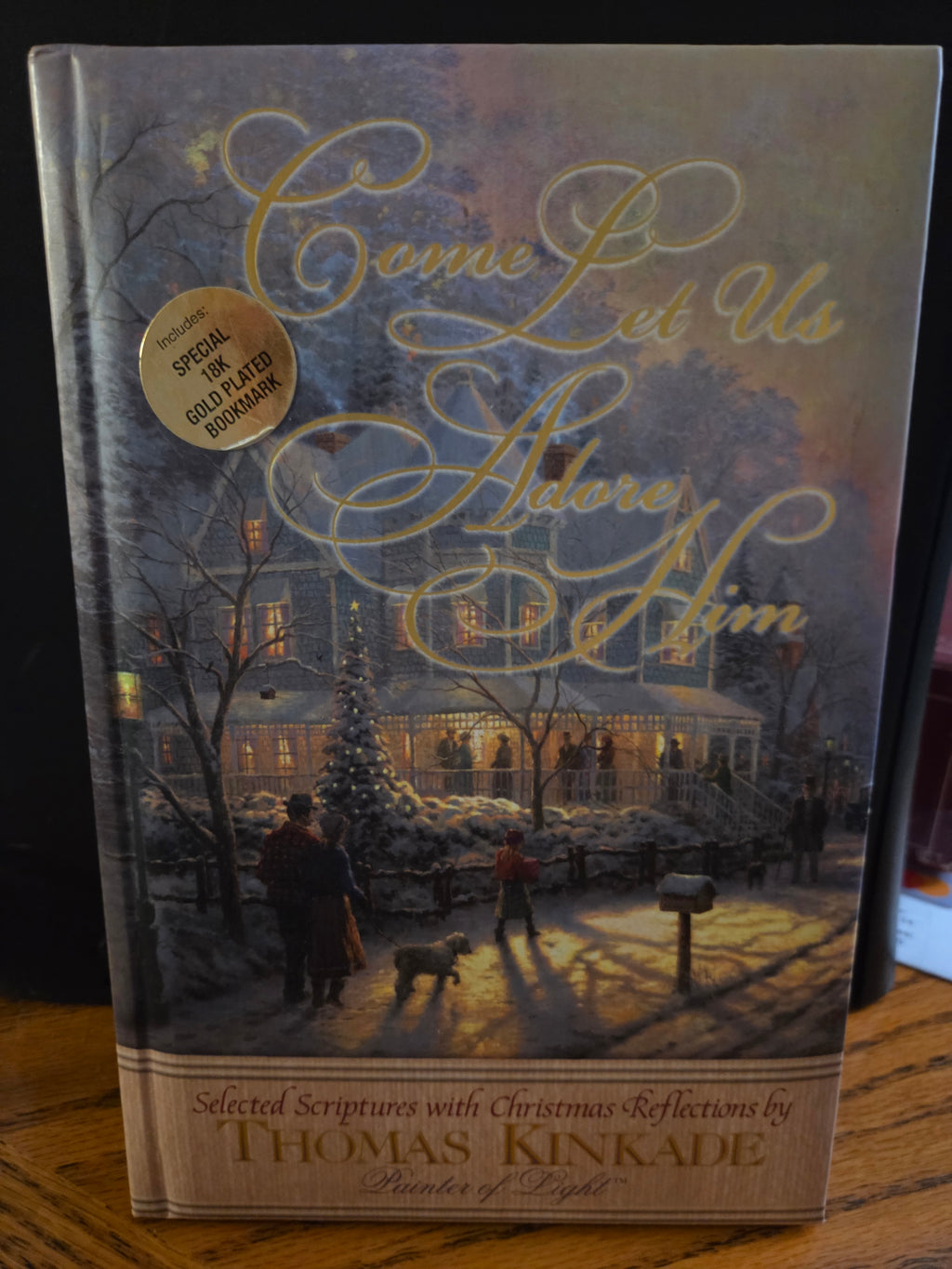 Come Let Us Adore Him: Scripture Selections, Fireside Stories and Scenes to Share at Christmas by Thomas Kinkade